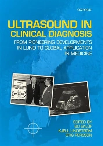 Ultrasound in clinical diagnosis : from pioneering developments in Lund to global application in medicine; Bo Eklöf; 2012