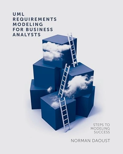 UML Requirements Modeling for Business Analysts; Norman Daoust; 2012