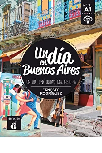Un día en Buenos Aires : un día, una ciudad, una historia; Ernesto Rodríguez; 2016