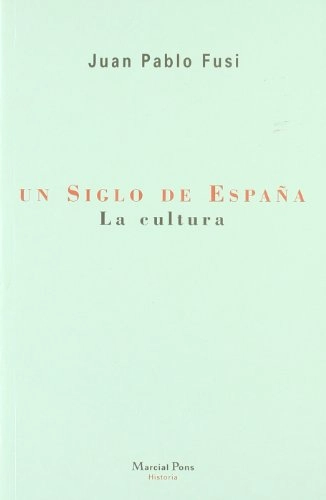 Un siglo de España : la cultura; Juan Pablo Fusi; 1999