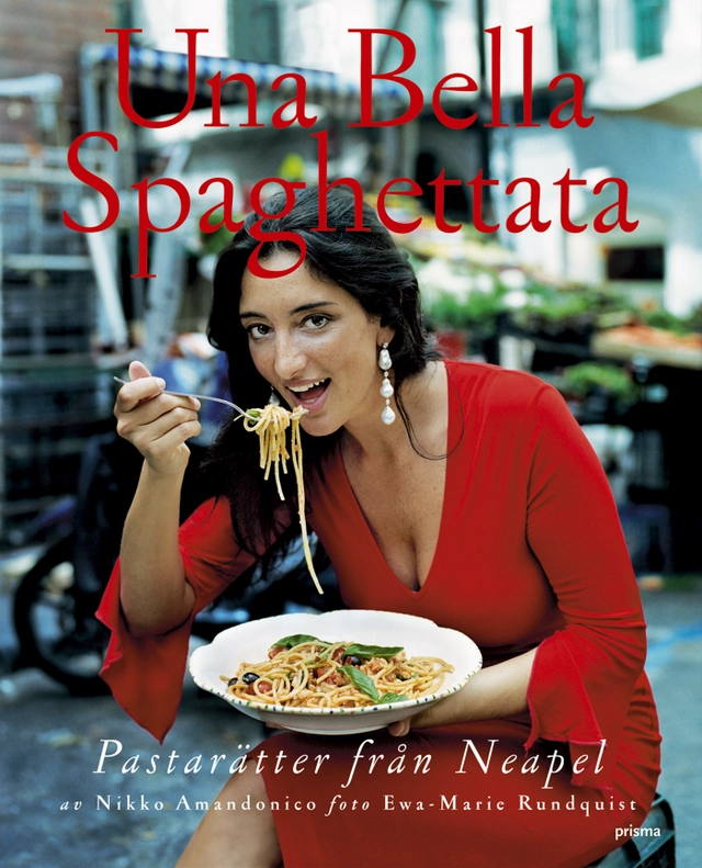 Una Bella spaghettata : pastarätter från Neapel; Nikko Amandonico; 2007