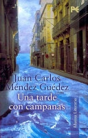 Una tarde con campanas; Juan Carlos Méndez Guédez; 2004