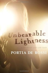 Unbearable lightness : a story of loss and gain; Portia De Rossi; 2010