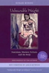 Unbearable weight : feminism, western culture, and the body; Susan Bordo; 2003