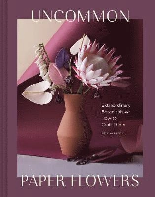 Uncommon Paper Flowers; Kate Alarcon, Kate Alarcón; 2019