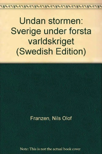 Undan stormen : Sverige under första världskriget; Nils-Olof Franzén; 1986