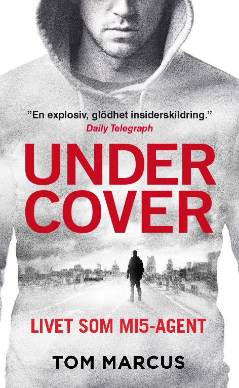 Under Cover : Livet som MI5-agent; Tom Marcus; 2017