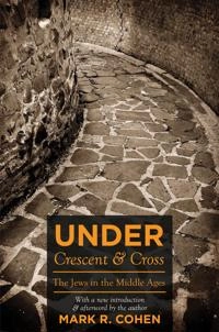 Under crescent and cross : the Jews in the Middle Ages; Mark R. Cohen; 2008