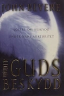 Under Guds beskydd : [löftet om beskydd under hans auktoritet]; John Bevere; 2001