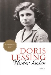 Under huden : Del 1 av min självbiografi 1919-1949; Doris Lessing; 2007