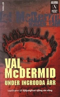 Under ingrodda ärr; Val McDermid; 2001