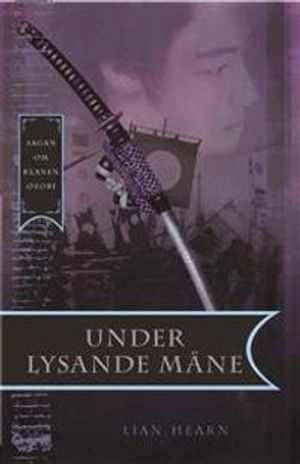 Under lysande måne; Lian Hearn; 2004
