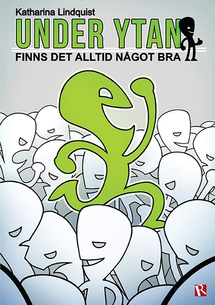 Under ytan finns det alltid något bra; Katharina Lindquist; 2016