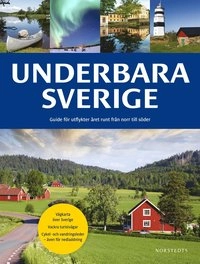 Underbara Sverige : guide för utflykter året runt från norr till söder; Jesper Groftved; 2015