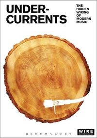 Undercurrents : the hidden wiring of modern music; The Wire, The Wire; 2002