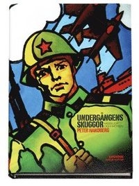 Undergångens skuggor : missiler och möten; Peter Handberg; 2007