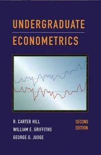 Undergraduate Econometrics; R. Carter Hill, William E. Griffiths, George G. Judge; 2000