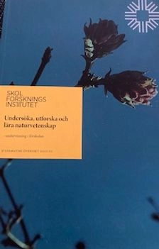 Undersöka, utforska och lära naturvetenskap : undervisning i förskolan; Karolina Fredriksson, Elín Hafsteinsdóttir, Eva Bergman, Maria Bergman, Catarina Melin, Jonna Larsson, Susanne Thulin, Anna Hedman, Skolforskningsinstitutet; 2021