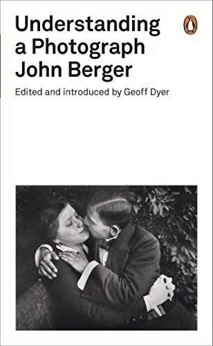 Understanding a photograph; John Berger; 2013