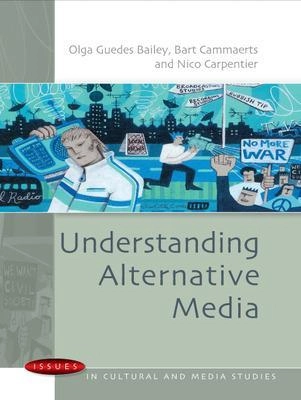 Understanding alternative media; Olga G. Bailey; 2008