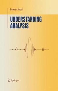 Understanding analysis; Stephen Abbott; 2001