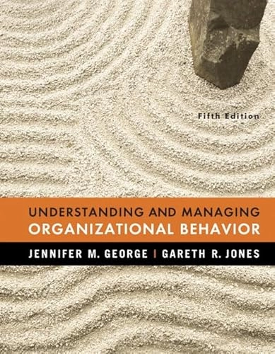 Understanding and managing organizational behavior; Jennifer M. George; 2008