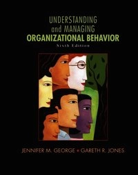 Understanding and Managing Organizational Behavior; Jennifer M George; 2011