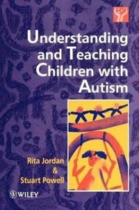 Understanding and Teaching Children with Autism; Rita Jordan; 1995