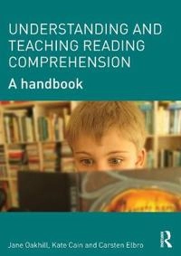 Understanding and teaching reading comprehension : a handbook; Jane Oakhill; 2014