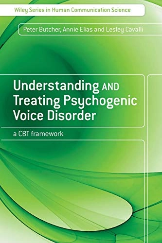 Understanding and Treating Psychogenic Voice Disorder: A CBT Framework; Peter Butcher, Annie Elias, Lesley Cavalli; 2007