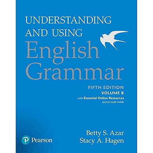 Understanding and Using English Grammar, Volume B, with Essential Online Resources; Betty S Azar, Betty S Azar, Stacy A Hagen; 2017