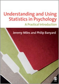 Understanding and using statistics in psychology : a practical introduction : or, how I came to know and love the standard error; Jeremy Miles; 2007