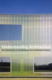 Understanding architecture : an introduction to architecture and architectural history; Hazel Conway; 2005