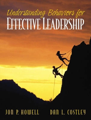Understanding behaviors for effective leadership; Jon P. Howell; 2001
