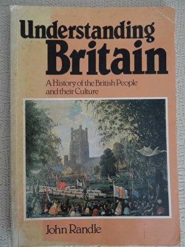 Understanding Britain : a history of the British people and their culture; John Randle; 1986