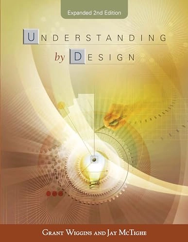 Understanding by Design; Grant Wiggins, Jay McTighe; 2005