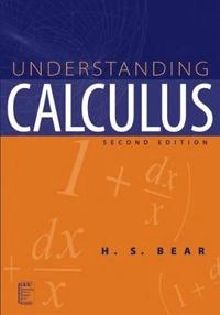 Understanding Calculus; H. S. Bear; 2003
