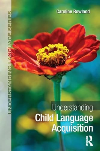 Understanding child language acquisition; Caroline Rowland; 2014