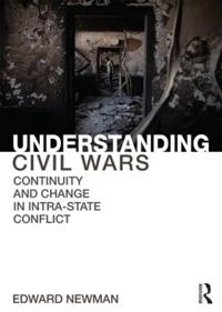 Understanding civil wars : continuity and change in intrastate conflict; Edward Newman; 2014