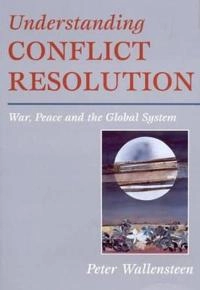 Understanding conflict resolution : war, peace and the global system; Peter Wallensteen; 2002