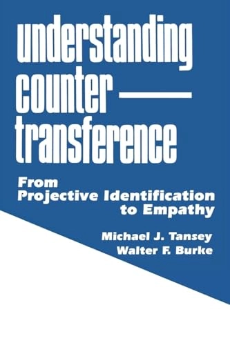 Understanding countertransference : from projective identification to empathy; Michael J. Tansey; 1989