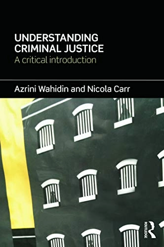 Understanding Criminal Justice; Azrini Wahidin, Nicola Carr; 2012