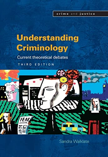 Understanding criminology : current theoretical debates; Sandra. Walklate; 2007
