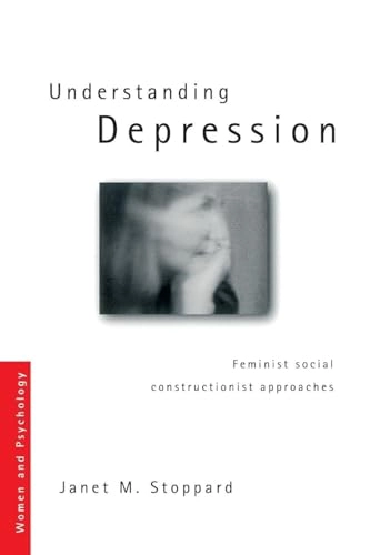 Understanding depression : feminist social constructionist approaches; Janet M. Stoppard; 2000