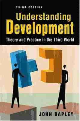 Understanding development : theory and practice in the third world; John Rapley; 2007