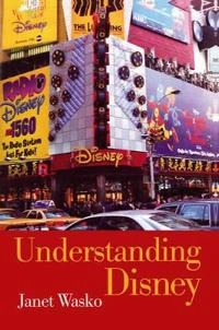 Understanding disney - the manufacture of fantasy; Janet Wasko; 2001