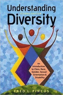 Understanding diversity : an introduction to class, race, gender, sexual orientation, and disability; Fred L. Pincus; 2011
