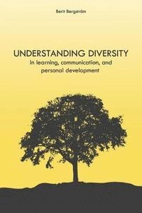 Understanding diversity : in learning, communication, and personal development; Berit Bergström; 2017