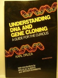 Understanding DNA and gene cloning : a guide for the curious; Karl Drlica; 1992