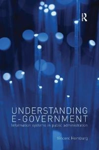 Understanding e-government : information systems in public administration; Vincent Homburg; 2008